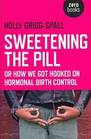 An image of the book 'Sweetening the Pill' displayed at the Holistic Gynaecology Clinic London. The book cover is prominently featured, symbolizing the clinic's commitment to holistic women's health and its focus on empowering individuals to understand and evaluate their choices related to contraception