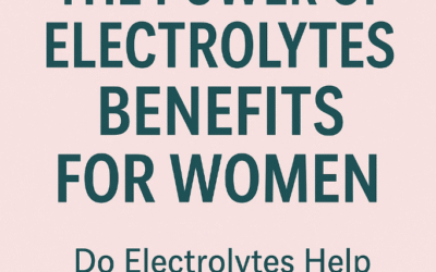The Power of Electrolytes: Why Women Need Them Every Day