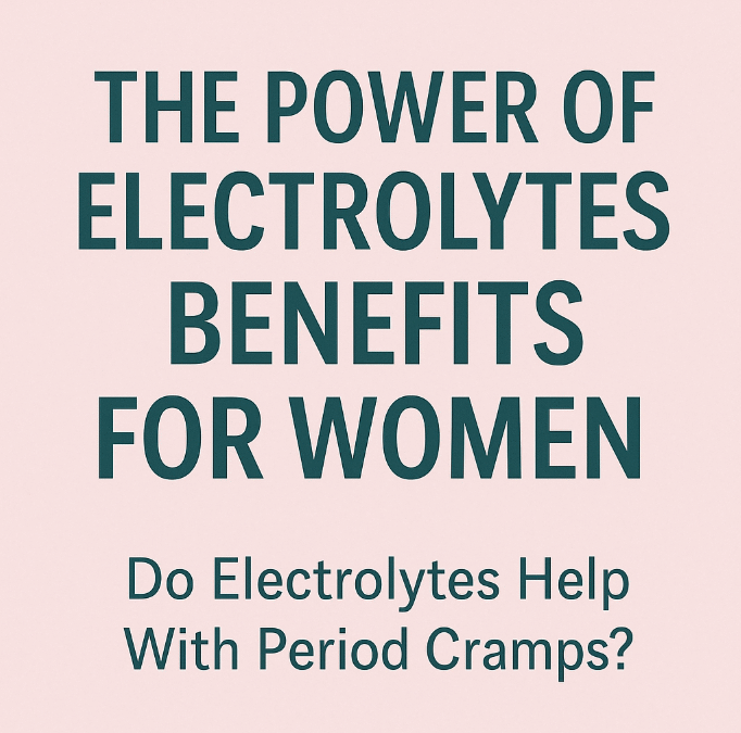 Informational graphic with the title “The Power of Electrolytes: Benefits for Women” and subtitle “Do Electrolytes Help With Period Cramps?” on a light pink background.